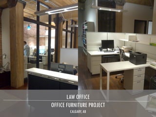 LAW OFFICE
OFFICE FURNITURE PROJECT
CALGARY, AB
 