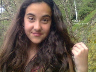 Mónica
“mónica style”
 