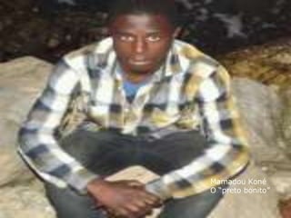 Mamadou Koné
O “preto bonito”
 