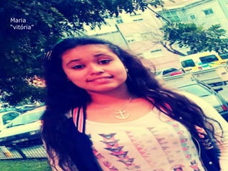 Maria
“vitória”
 