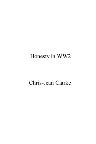 Honesty in WW2
Chris-Jean Clarke
 