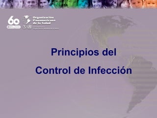 Principios del
       Control de Infección
text




                           Pan American
                           Health
 