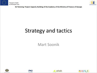 Strategy and tactics
Mart Soonik
 