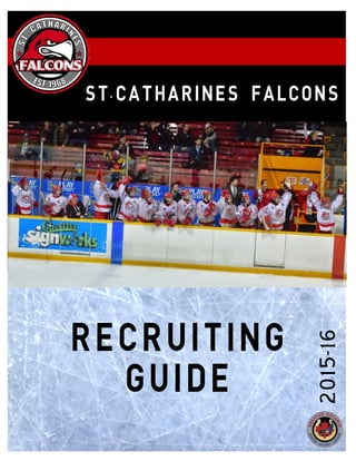 ST.CATHARINES FALCONS
2015-16
RECRUITING
GUIDE
 