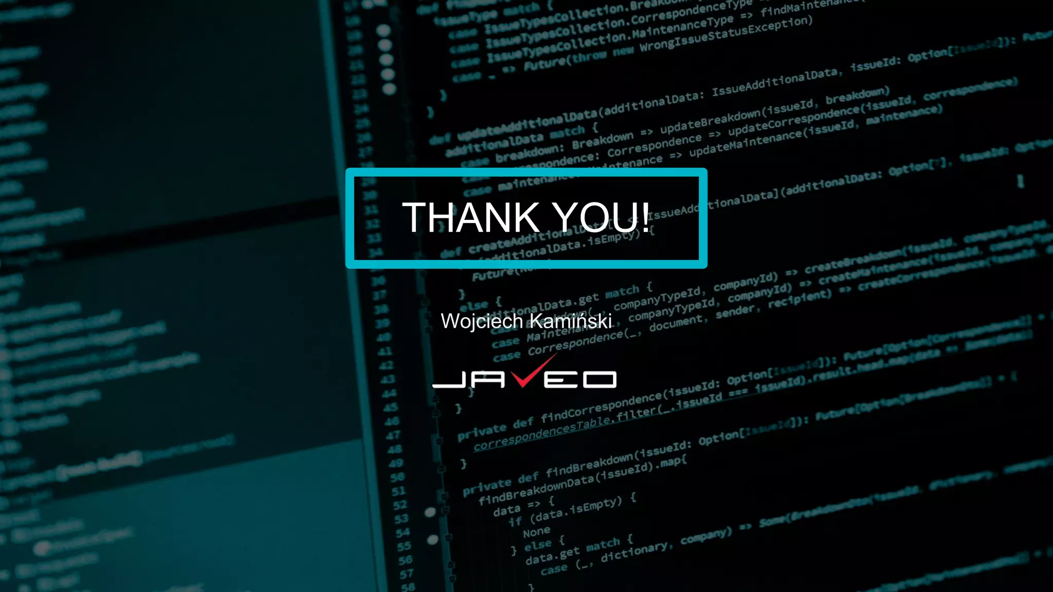 THANK YOU!
Wojciech Kamiński
 