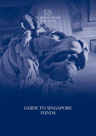 guide to singapore
funds
 