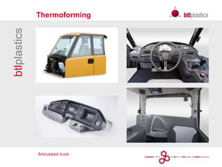 Articulated truck
btlplastics Thermoforming
 