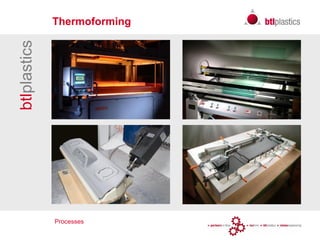 Processes
btlplastics Thermoforming
 