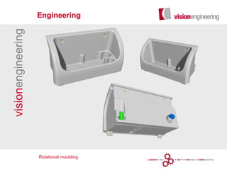 visionengineering Engineering
Rotational moulding
 