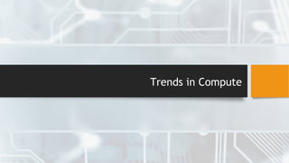Trends in Compute
 