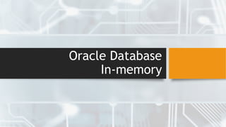 Oracle Database
In-memory
 