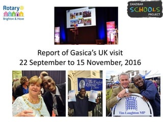 Report of Gasica’s UK visit
22 September to 15 November, 2016
 