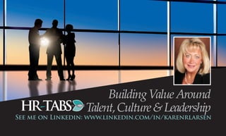 BuildingValueAround
Talent,Culture&Leadership
See me on Linkedin: www.linkedin.com/in/karenrlarsen
 