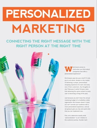 TRENDS SUMMER READER
4
PERSONALIZED
MARKETING
CONNECTING THE RIGHT MESSAGE WITH THE
RIGHT PERSON AT THE RIGHT TIME
hat bra...