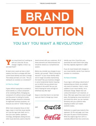 TRENDS SUMMER READER
8
BRAND
EVOLUTION
our visual brand isn’t working as
well as it once did. Do you
change it slightly or...