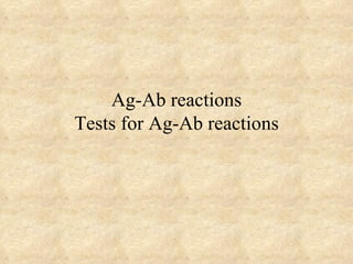 Ag-Ab reactions Tests for Ag-Ab reactions 