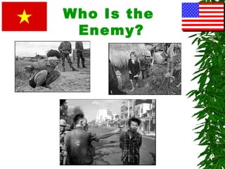 Who Is the
Enemy?
 