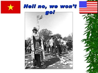 Hell no, we won’tHell no, we won’t
go!go!
 