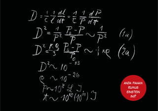 anda paham
  rumus
 einstein
    ini?
 