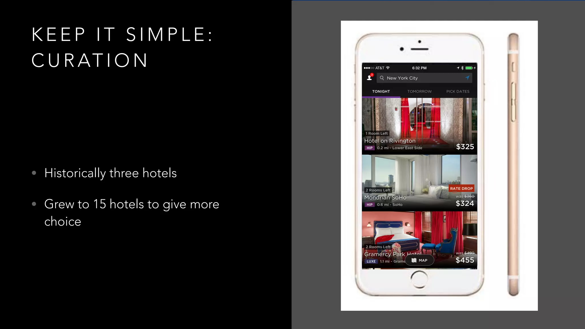 K E E P I T S I M P L E :
C U R AT I O N
• Historically three hotels
• Grew to 15 hotels to give more
choice
 