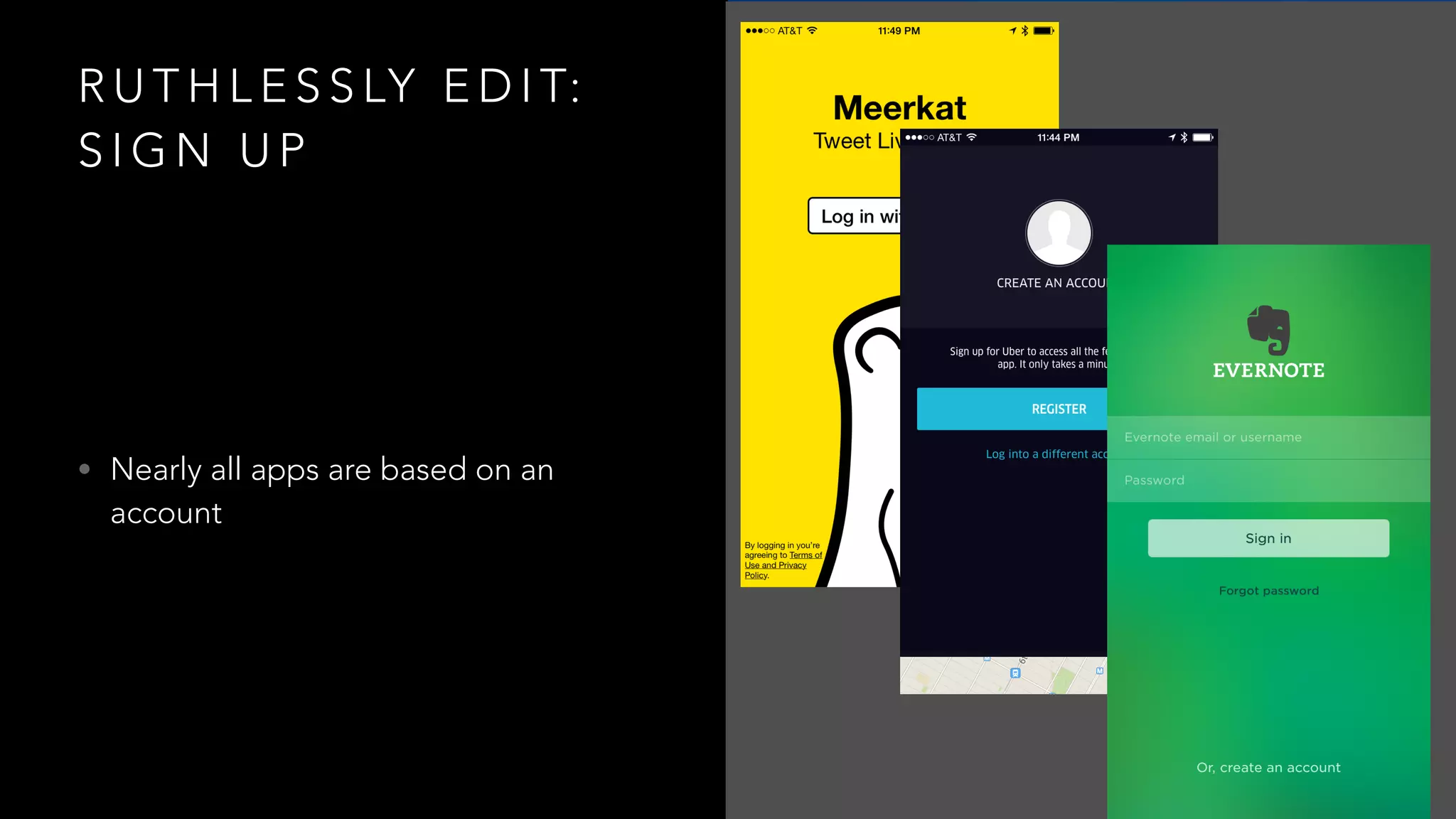 R U T H L E S S LY E D I T:
S I G N U P
• Nearly all apps are based on an
account
 