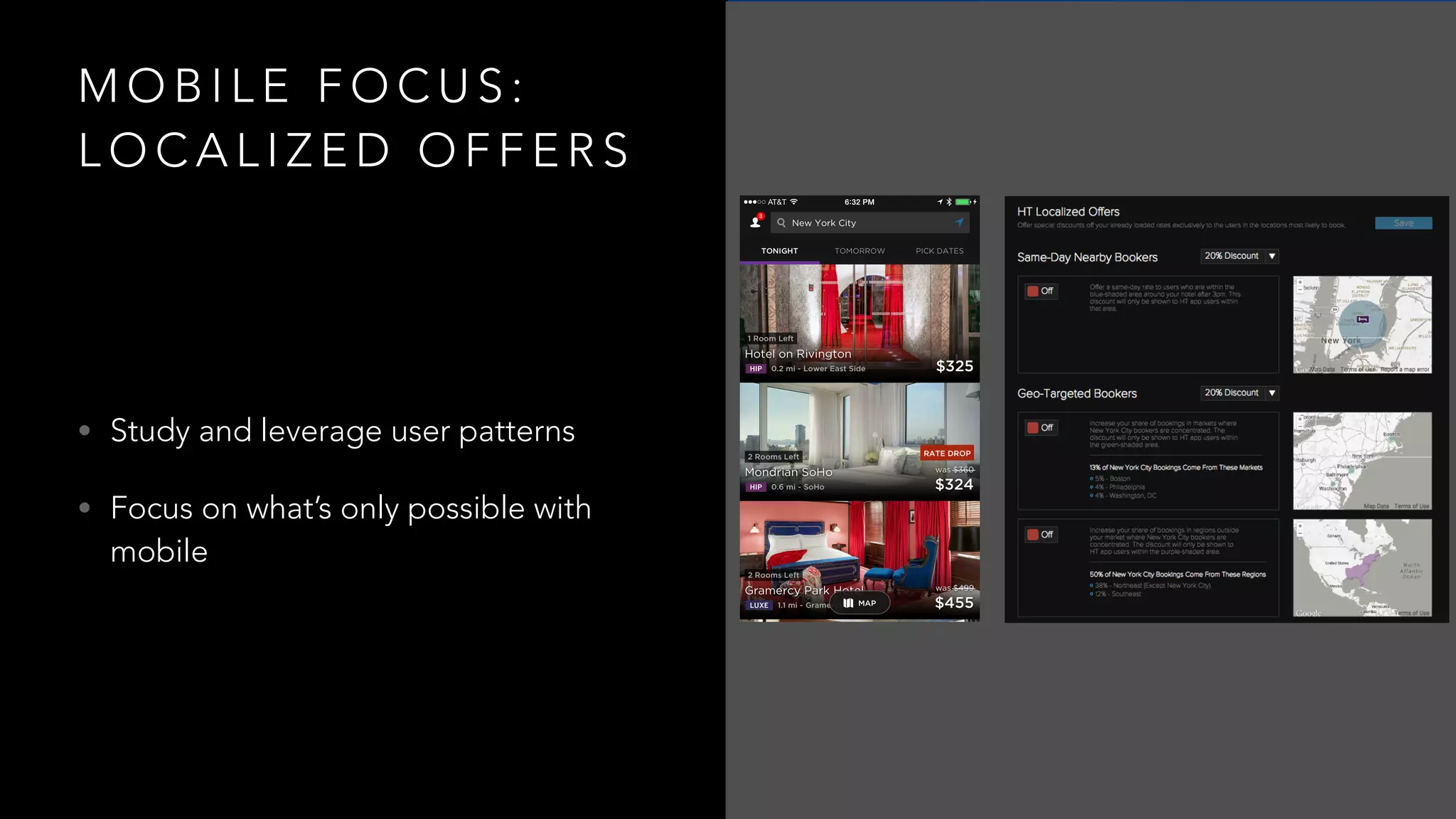 M O B I L E F O C U S :
L O C A L I Z E D O F F E R S
• Study and leverage user patterns
• Focus on what’s only possible with
mobile
 