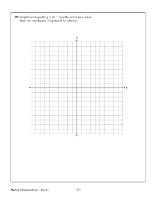 Algebra I (Common Core) – Jan. ’17 [14]
29 Graph the inequality y Ͼ 2x Ϫ 5 on the set of axes below.
State the coordinates of a point in its solution.
y
x
 