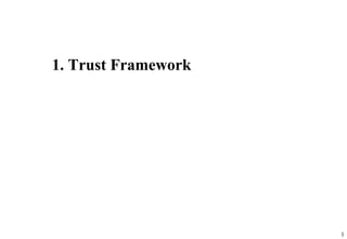 1. Trust Framework
1
 
