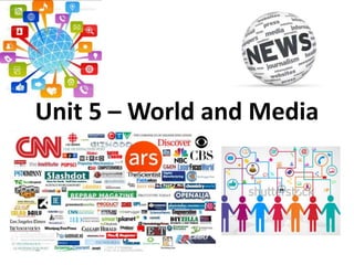Unit 5 – World and Media
 