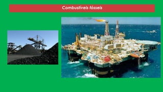 Combustíveis fósseis
 