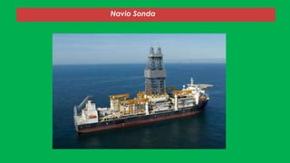Navio Sonda
 