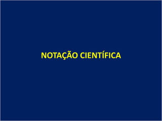 NOTAÇÃO CIENTÍFICA
 