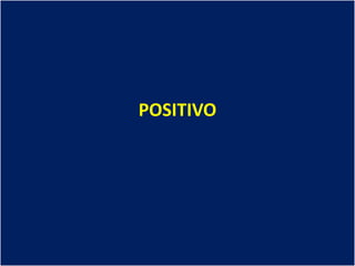 POSITIVO
 