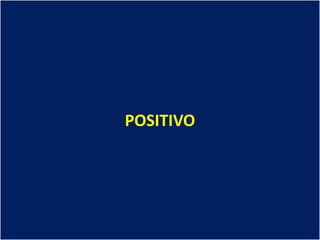 POSITIVO
 