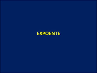 EXPOENTE
 