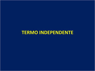 TERMO INDEPENDENTE
 