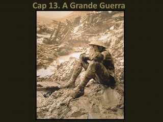 Cap 13. A Grande Guerra
 