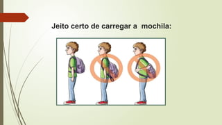 Jeito certo de carregar a mochila:
 