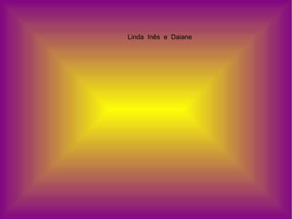 Linda  Inês  e  Daiane 