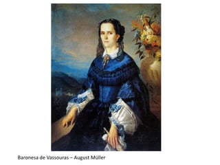 Baronesa de Vassouras – August Müller
 