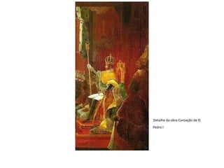Detalhe da obra Coroação de D.
Pedro I
 
