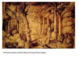 Floresta brasileira (1853) Manuel Araujo Porto Alegre
 