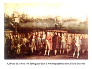 A partida da família real portuguesa para o Brasil representada em pintura anônima
 