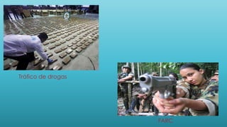 Tráfico de drogas
FARC
 