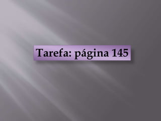 Tarefa: página 145
 