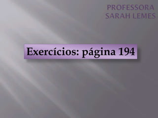Exercícios: página 194
 