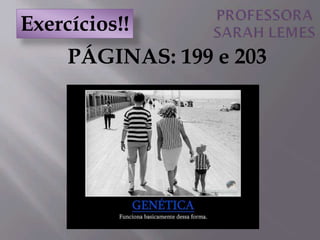 PÁGINAS: 199 e 203
Exercícios!!
 