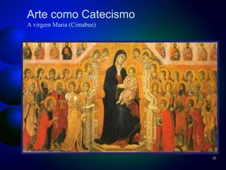 Arte como Catecismo
A virgem Maria (Cimabue)

22

 