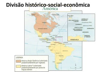 América
Divisão histórico-social-econômica
 