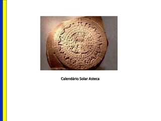 Calendário Solar Asteca
 